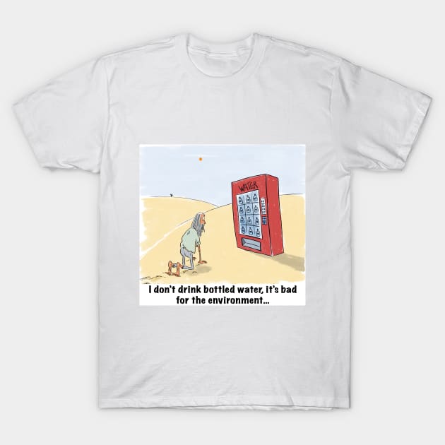 I don’t drink bottled water T-Shirt by mellish